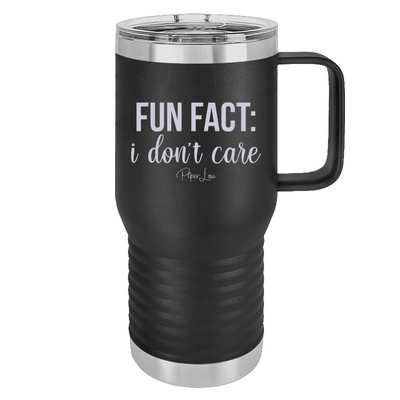 Fun Fact I Don't Care 20oz Travel Mug