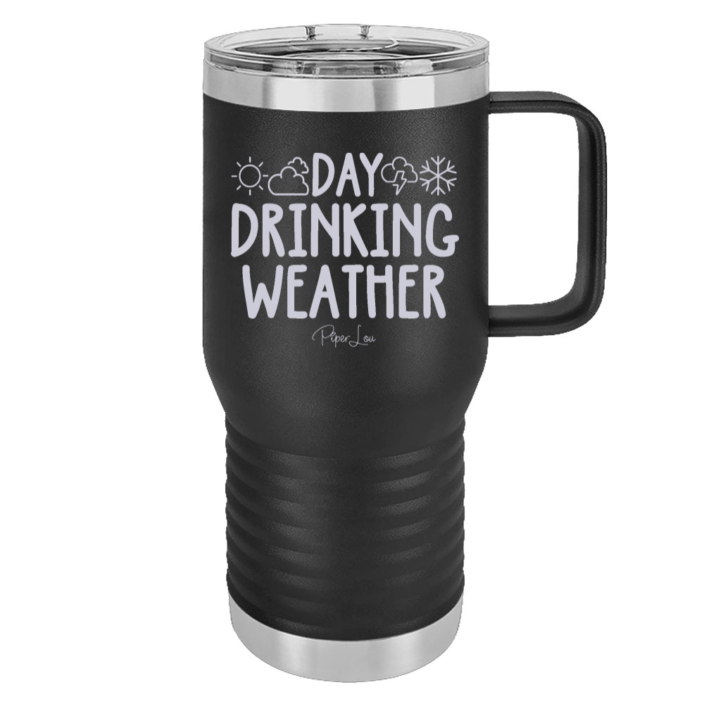 Day Drinking Weather 20oz Travel Mug
