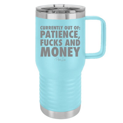 Currently Out Of Patience Fucks And Money 20oz Travel Mug