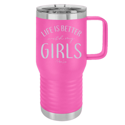 Life Is Better With My Girls 20oz Travel Mug