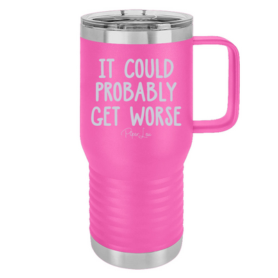 It Could Probably Get Worse 20oz Travel Mug