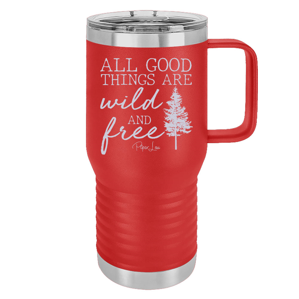 All Good Things Are Wild And Free 20oz Travel Mug