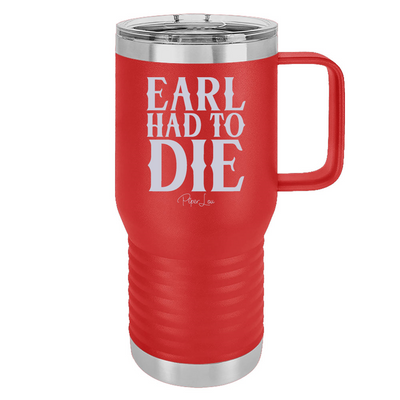 Earl Had To Die 20oz Travel Mug