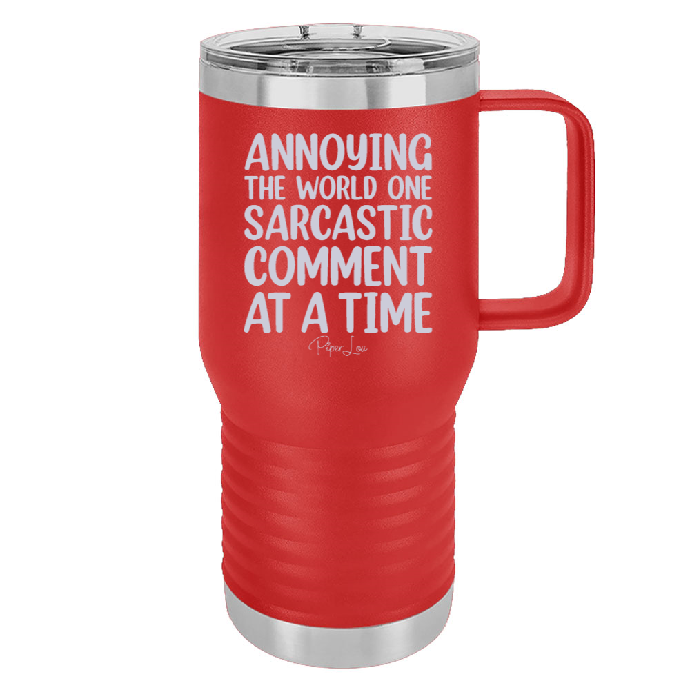 Annoying The World One Sarcastic Comment At A Time 20oz Travel Mug