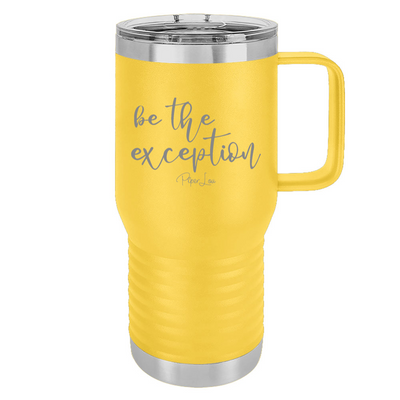 Be The Exception 20oz Travel Mug