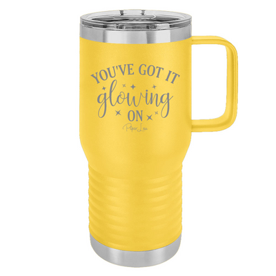 You've Got It Glowing On 20oz Travel Mug