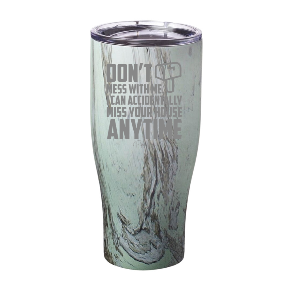 I Can Miss Your House Anytime Laser Etched Tumbler