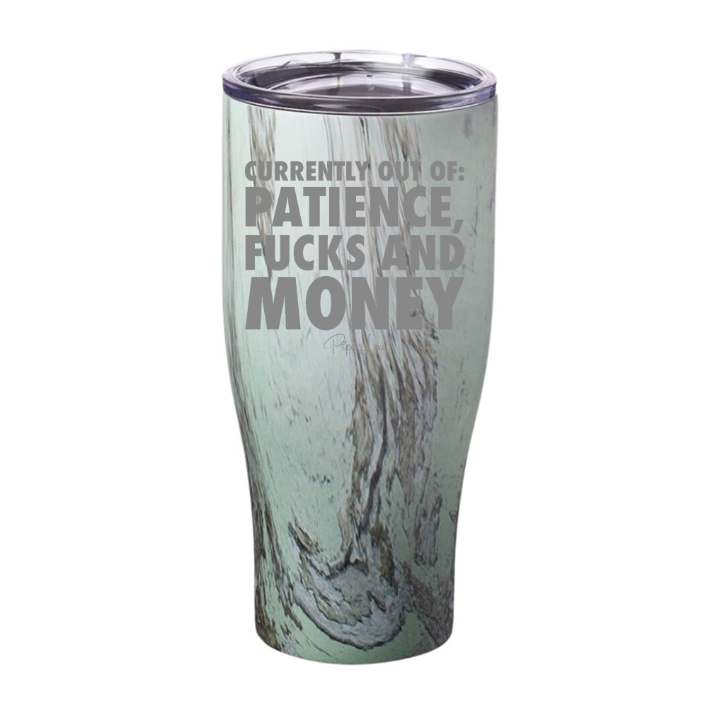 Currently Out Of Patience Fucks And Money Laser Etched Tumbler