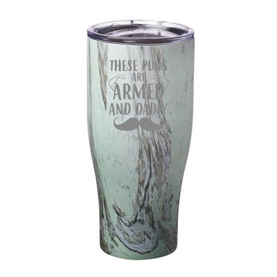 These Puns Are Armed And Dadly Laser Etched Tumbler