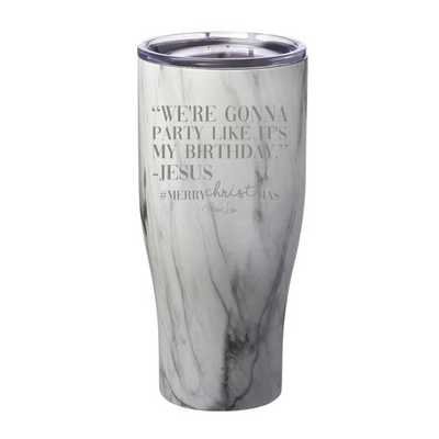 We're Gonna Party Like It's My Birthday Jesus Laser Etched Tumbler