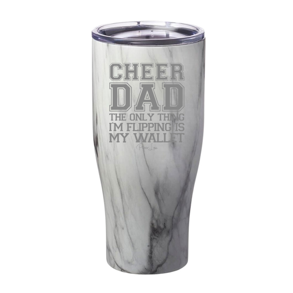 Cheer Dad The Only Thing I'm Flipping Is My Wallet Laser Etched Tumbler