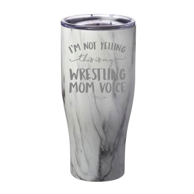 I'm Not Yelling This Is My Wrestling Mom Voice Laser Etched Tumbler