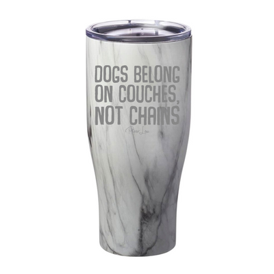 Dogs Belong On Couches Laser Etched Tumbler