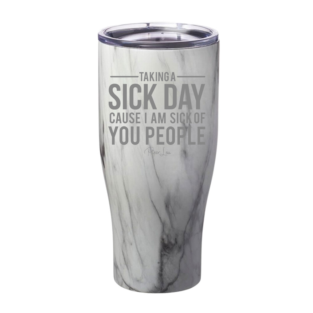 Taking A Sick Day Laser Etched Tumbler