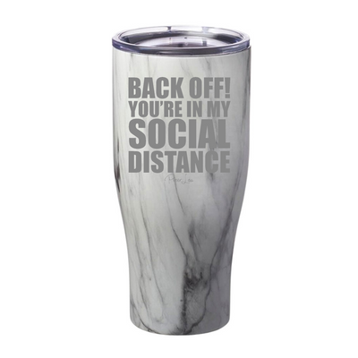 Back Off You're In My Social Distance Laser Etched Tumbler