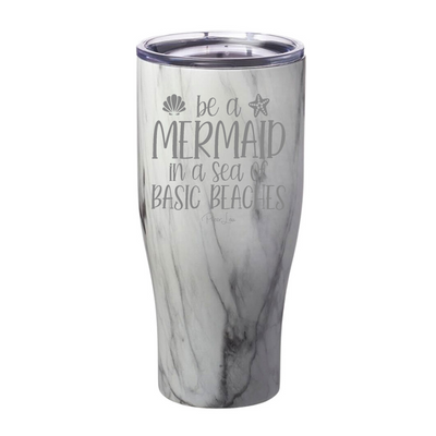 Be A Mermaid In A Sea Of Basic Beaches Laser Etched Tumbler