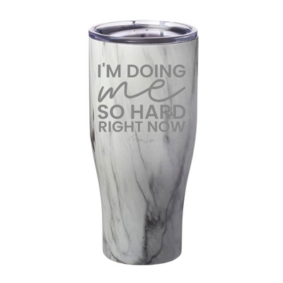I'm Doing Me So Hard Right Now Laser Etched Tumbler