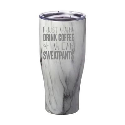 Drink Coffee And Wear Sweatpants Laser Etched Tumbler