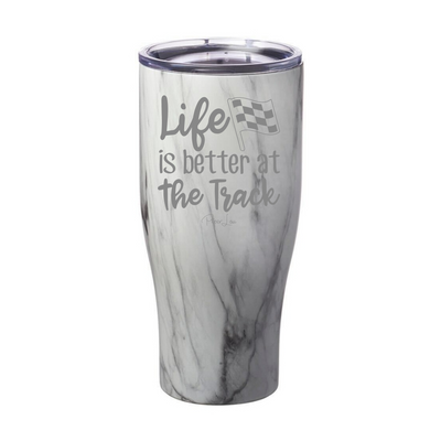 Life Is Better At The Track Laser Etched Tumbler