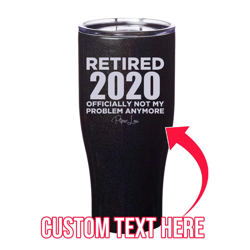 Retired (CUSTOM) Officially Not My Problem Laser Etched Tumbler