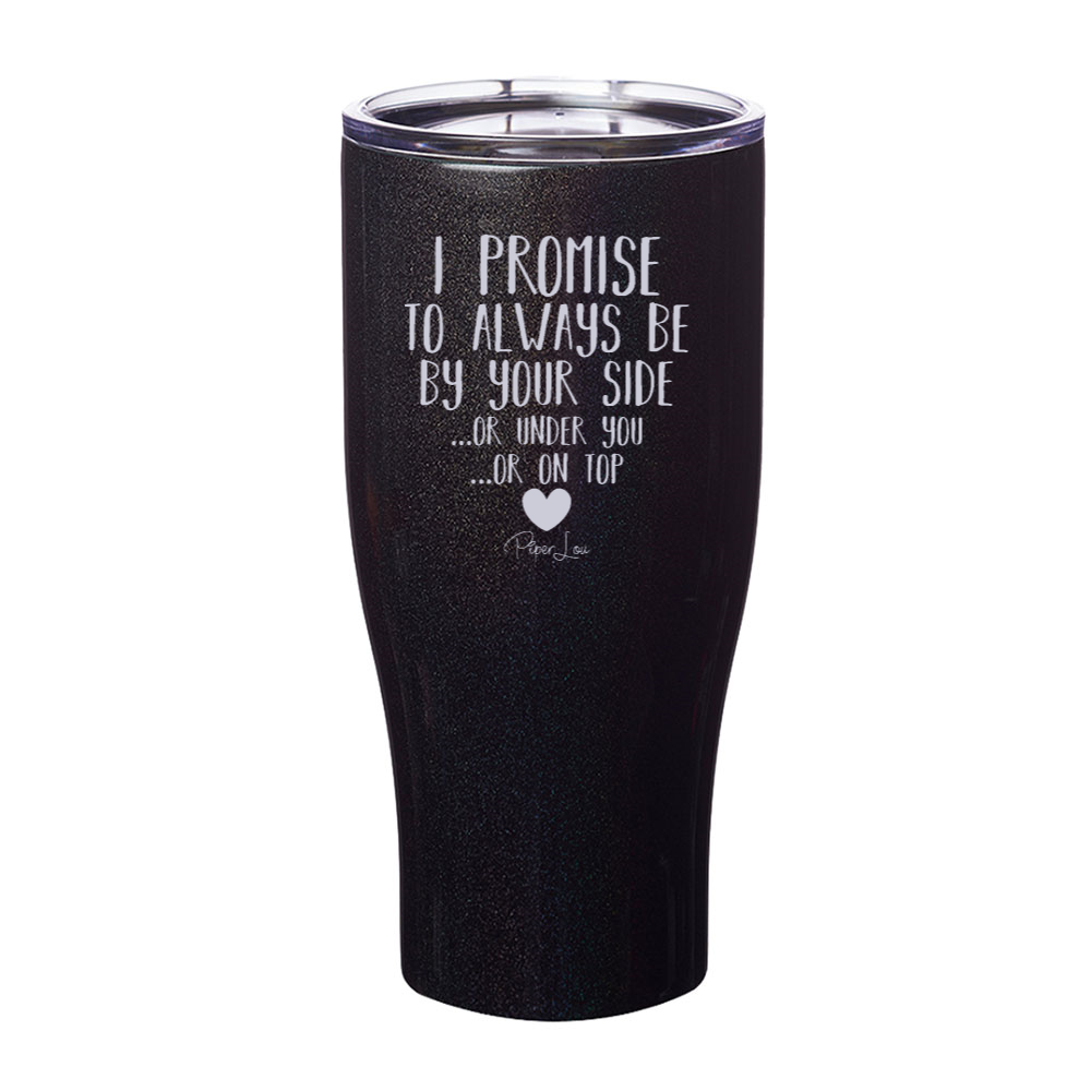 I Promise To Always Be By Your Side Laser Etched Tumbler