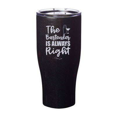 The Bartender Is Always Right Laser Etched Tumbler