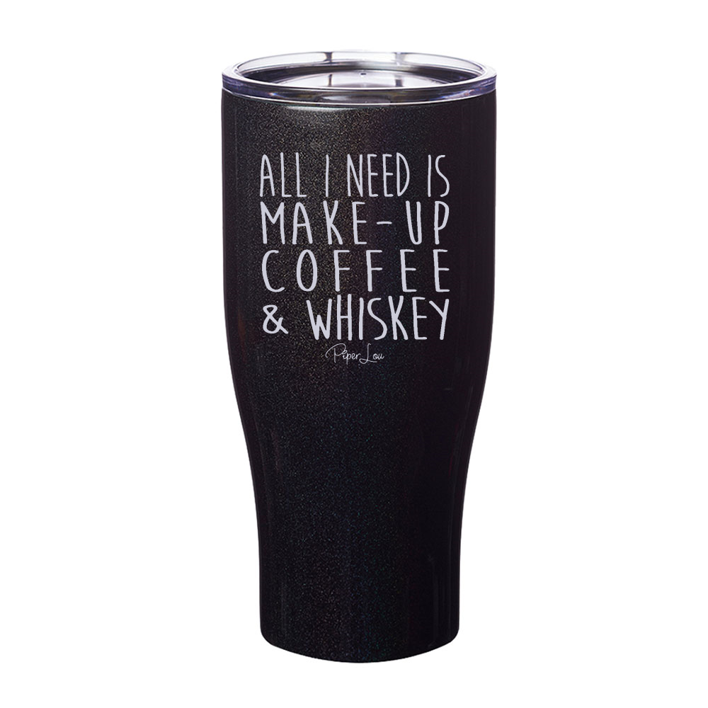 All I Need is Makeup Whiskey Laser Etched Tumbler