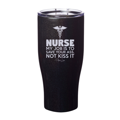 Nurse Save Your Ass Not Kiss It Laser Etched Tumbler