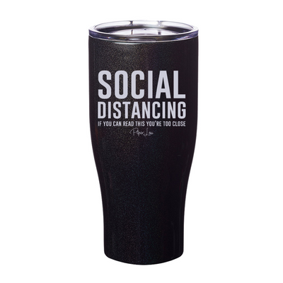 Social Distancing If You Can Read This Laser Etched Tumbler