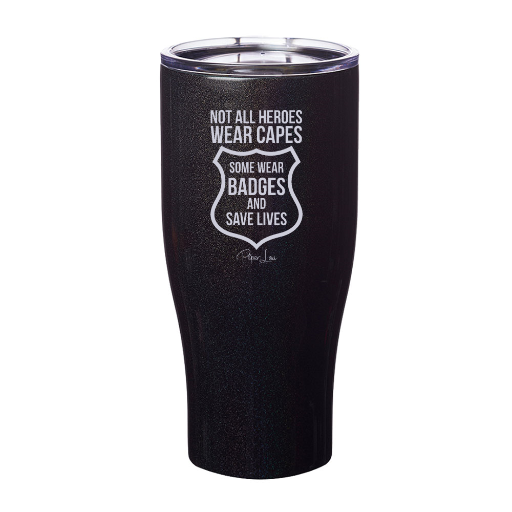 Not All Heroes Wear Capes Police Laser Etched Tumbler