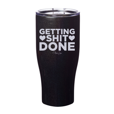 Getting Shit Done Heart Laser Etched Tumbler
