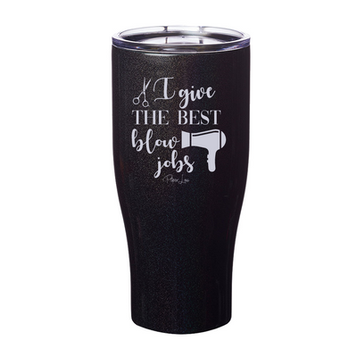 I Give The Best Blow Jobs Laser Etched Tumbler