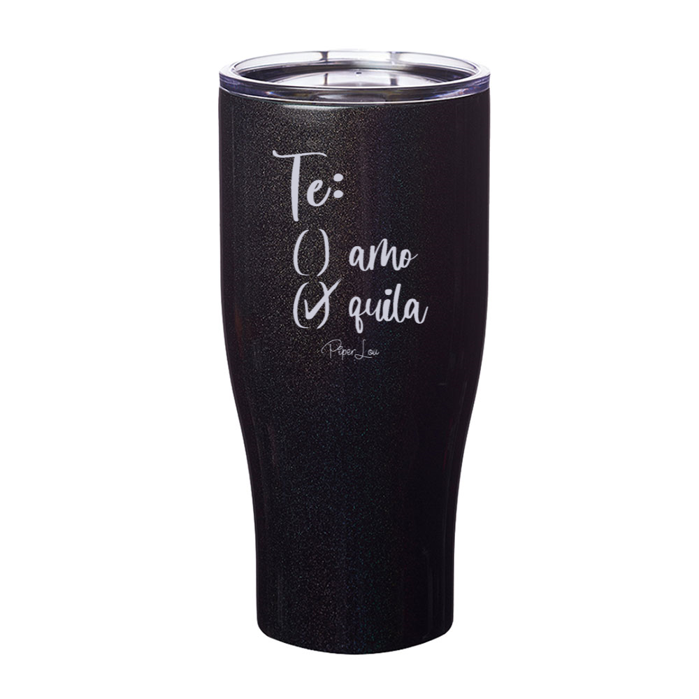 Te Amo Tequila Laser Etched Tumbler