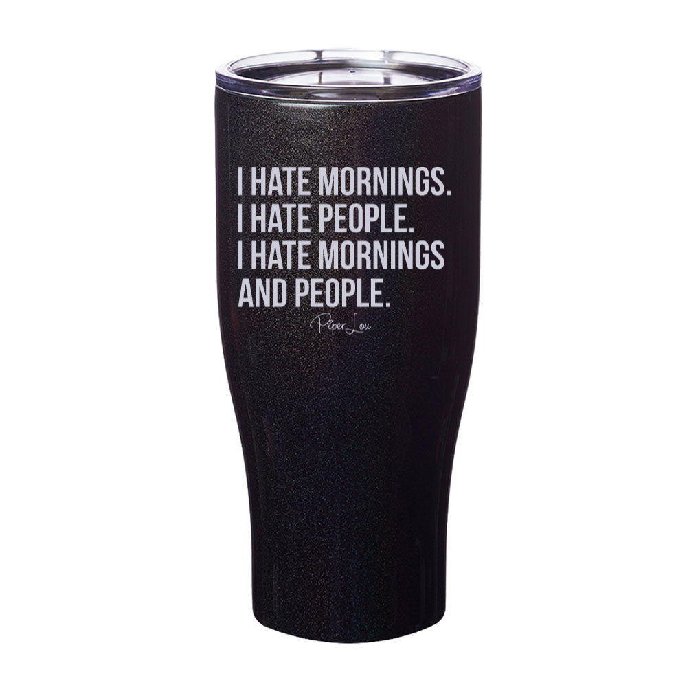I Hate Mornings And People Laser Etched Tumbler