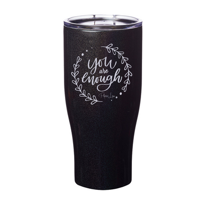 You Are Enough Laser Etched Tumbler