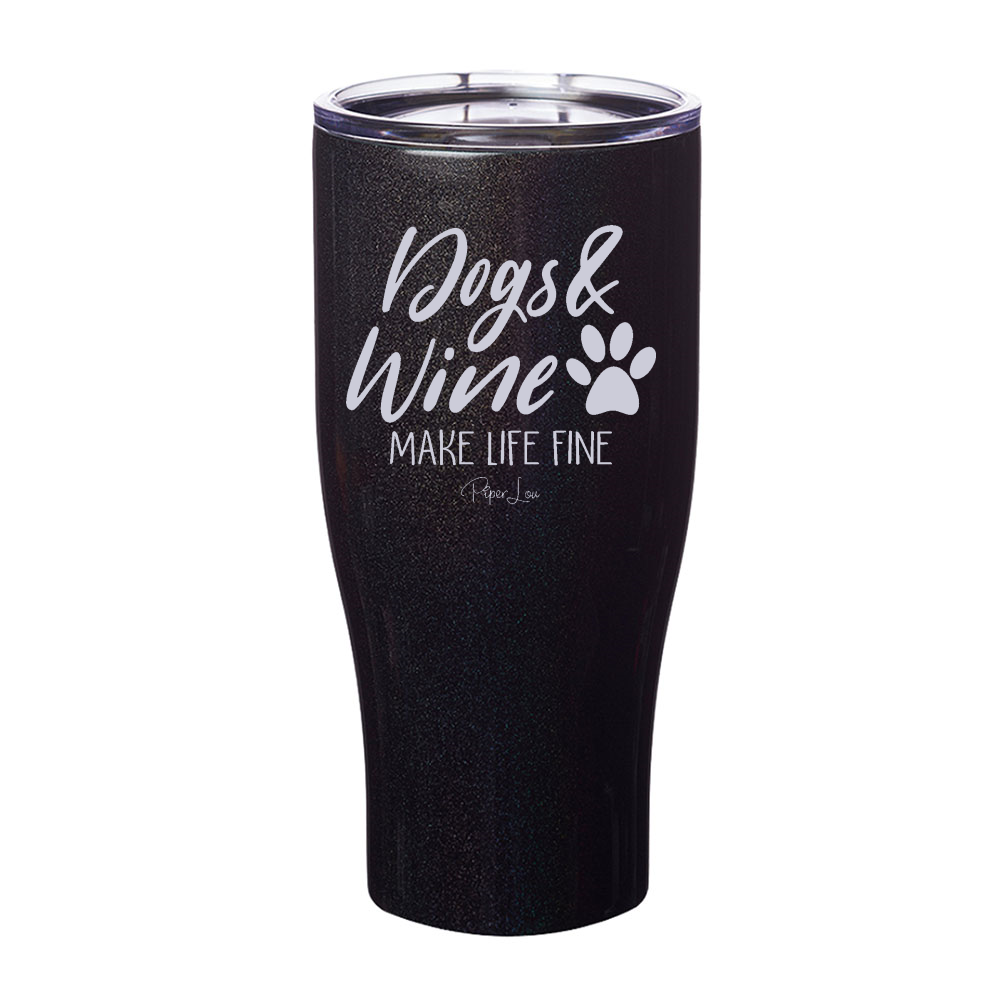 Dogs And Wine Make Life Fine Laser Etched Tumbler