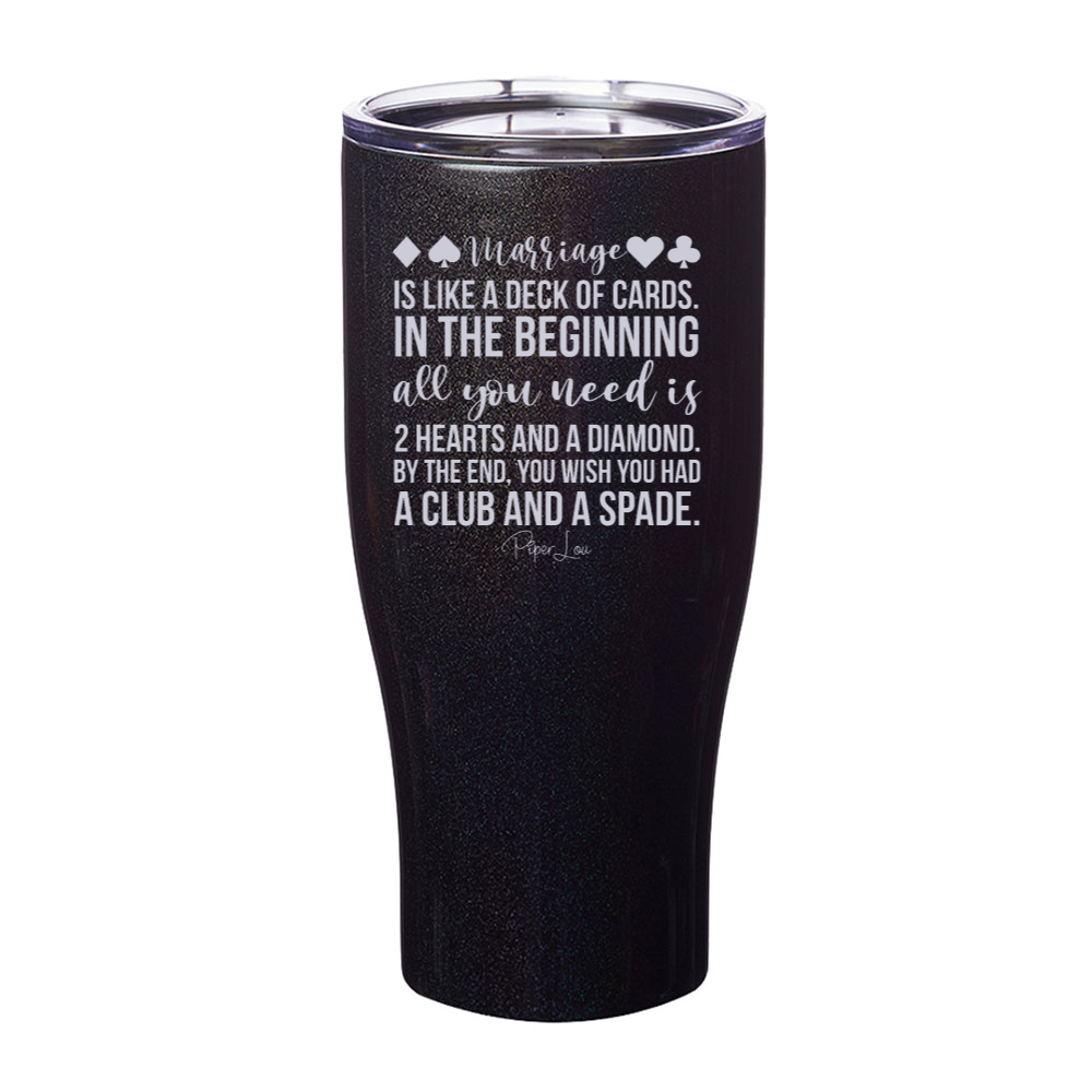 Marriage Is Like A Deck Of Cards Laser Etched Tumbler