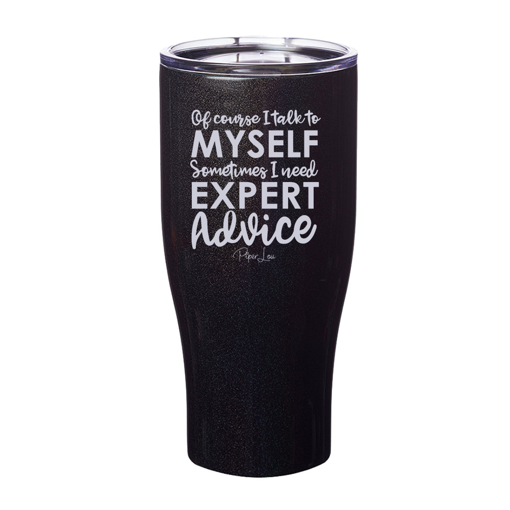 Of Course I Talk To Myself Laser Etched Tumbler
