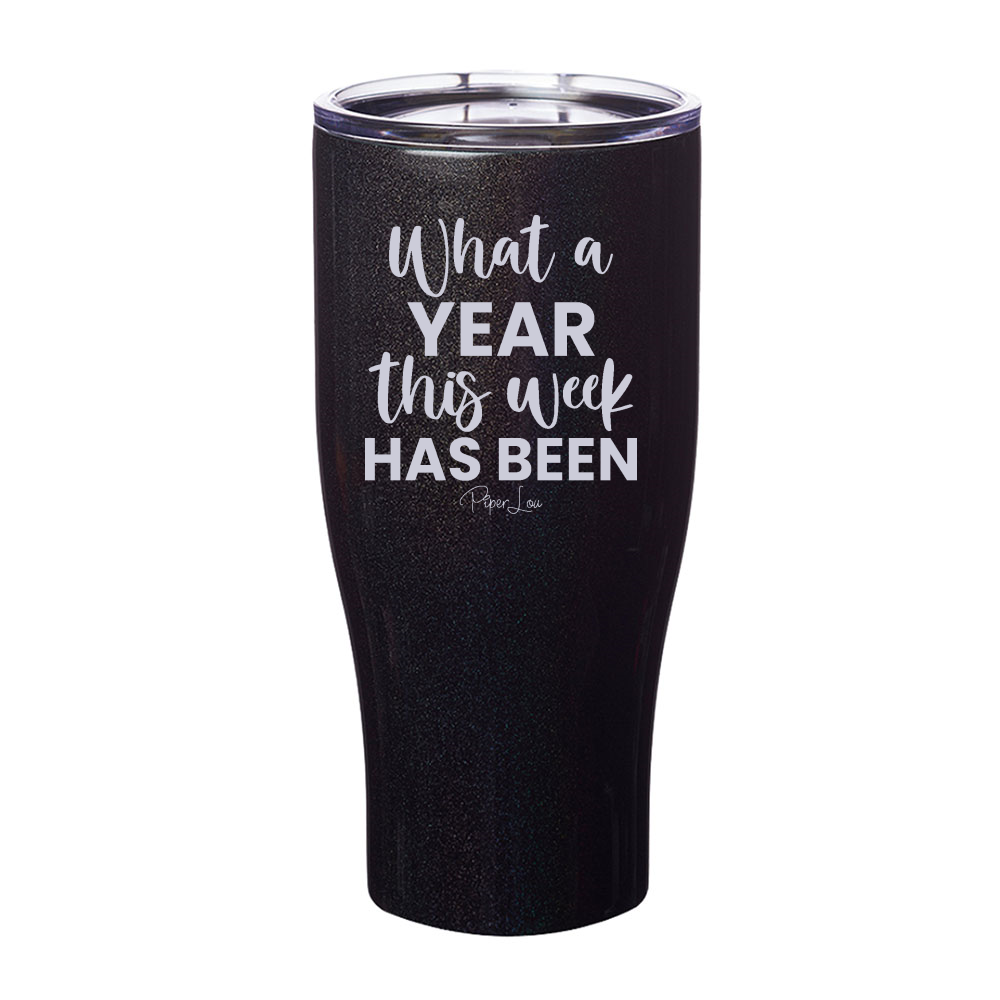 What A Year This Week Has Been Laser Etched Tumbler