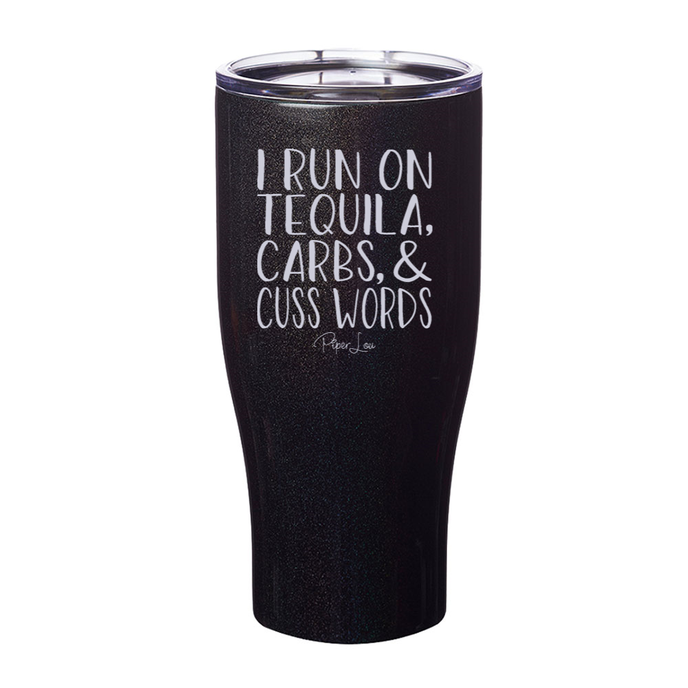 I Run on Tequila, Carbs & Cuss Words Laser Etched Tumbler