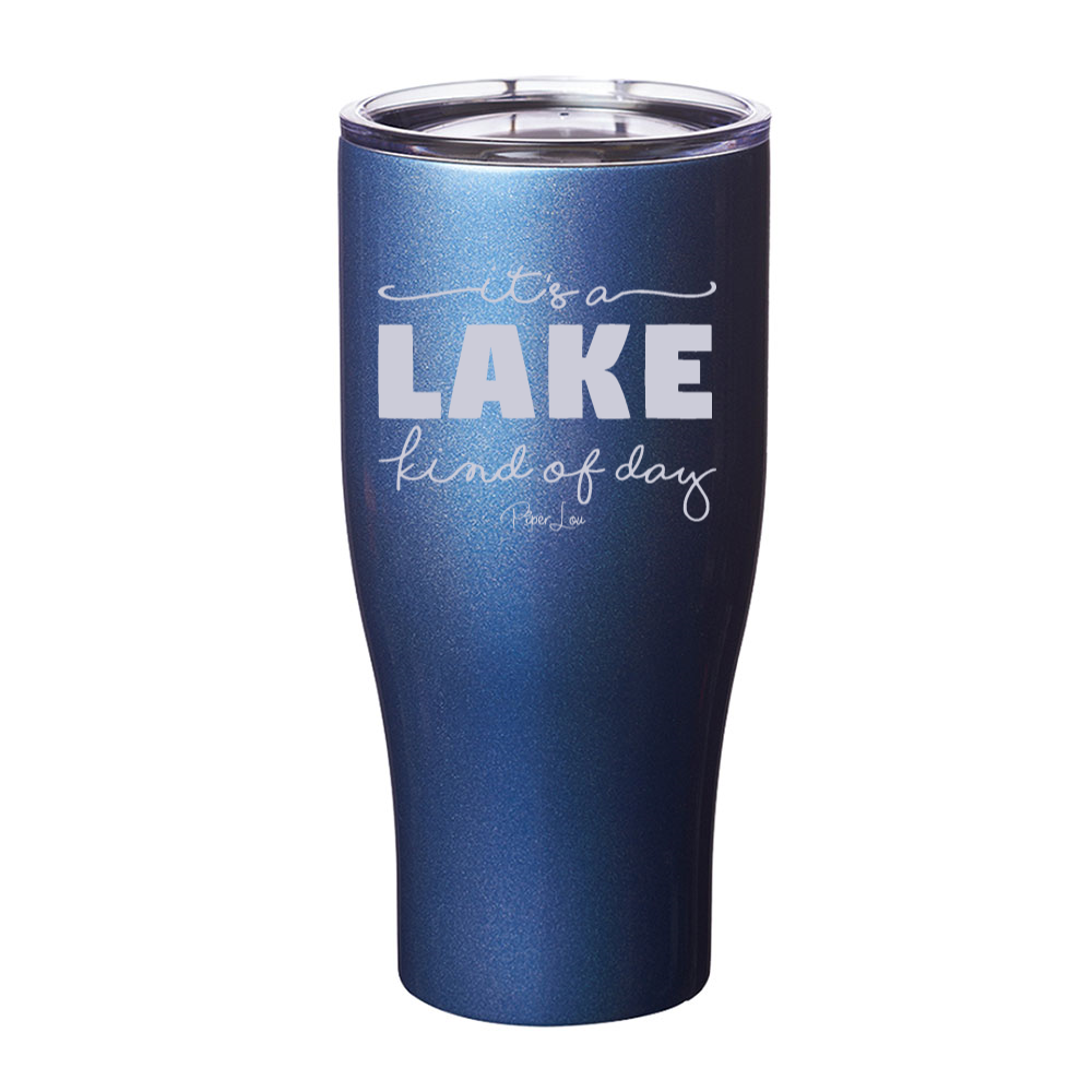 It's A Lake Kind Of Day Laser Etched Tumbler
