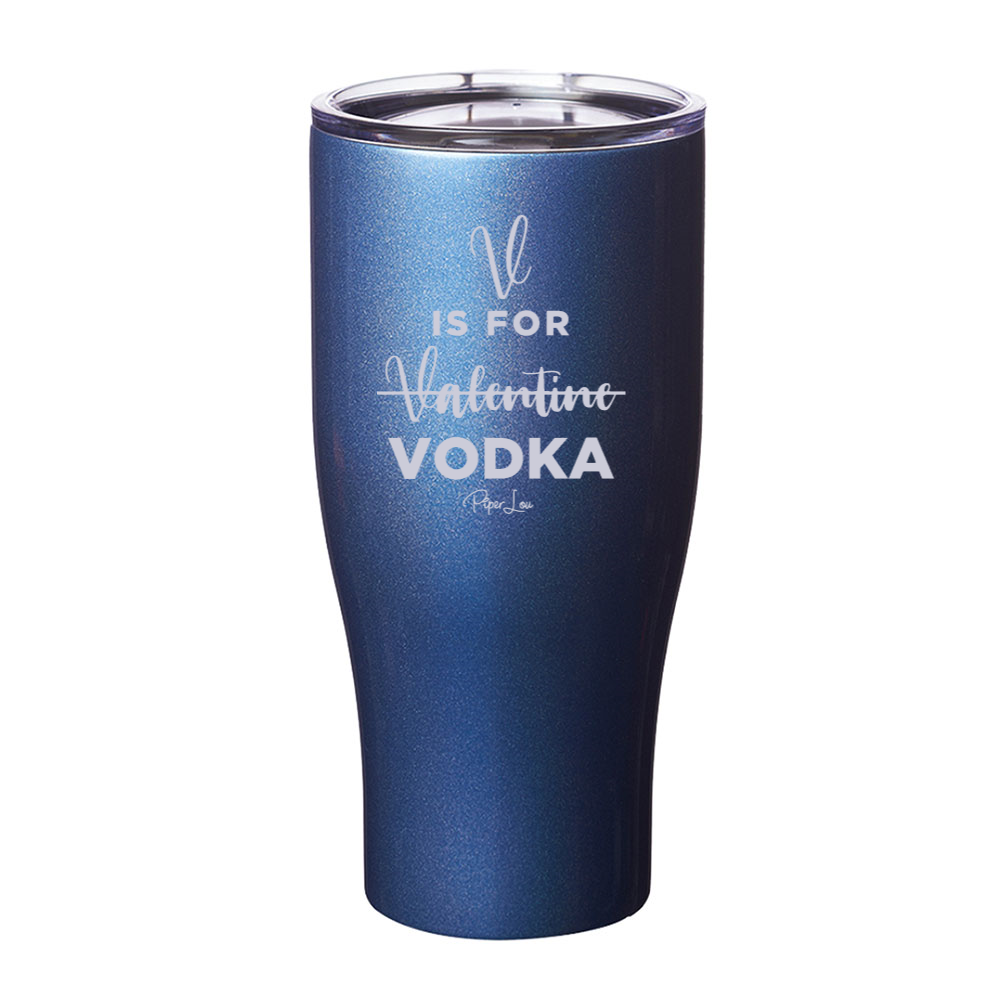 V Is For Vodka Laser Etched Tumbler