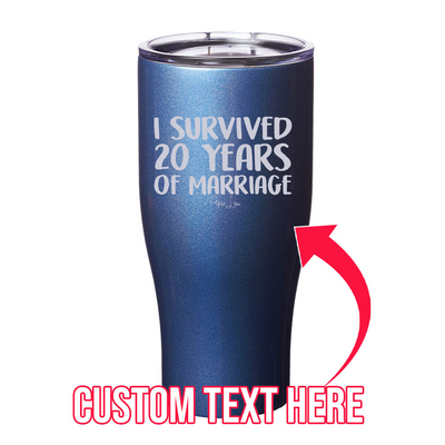 I Survived (CUSTOM) Years Of Marriage Laser Etched Tumbler