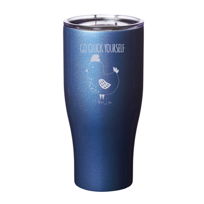 Go Cluck Yourself Laser Etched Tumbler