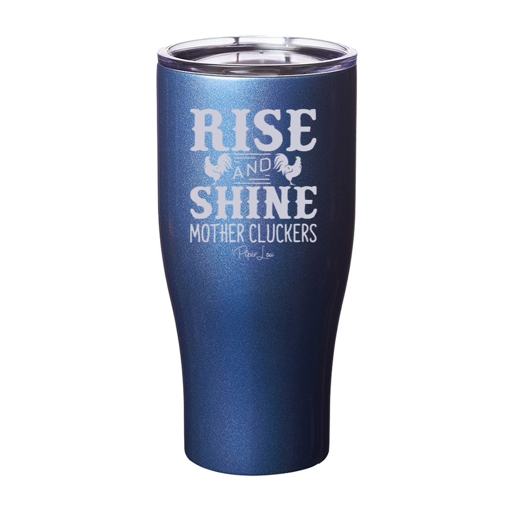 Rise And Shine Mother Cluckers Laser Etched Tumbler