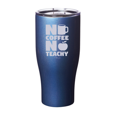 No Coffee No Teachy Laser Etched Tumbler