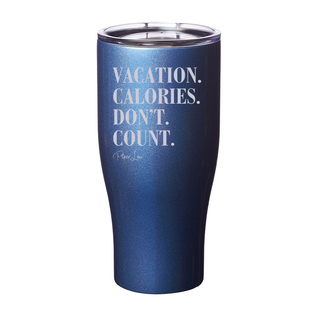 Vacation Calories Don't Count Laser Etched Tumbler