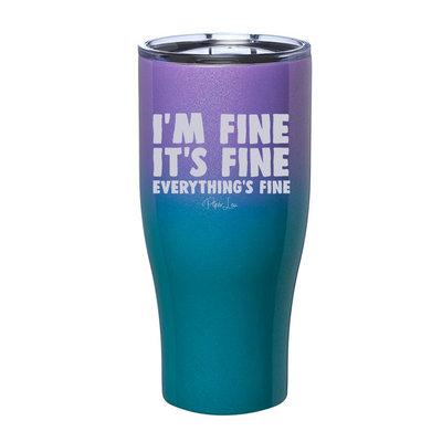 I'm Fine It's Fine Everything's Fine Laser Etched Tumbler