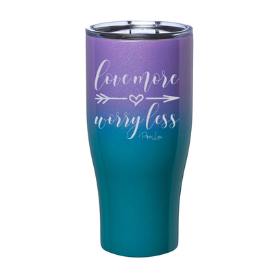 Love More Worry Less Laser Etched Tumbler