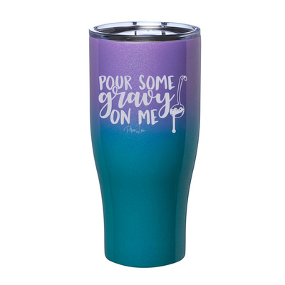 Pour Some Gravy On Me Laser Etched Tumbler